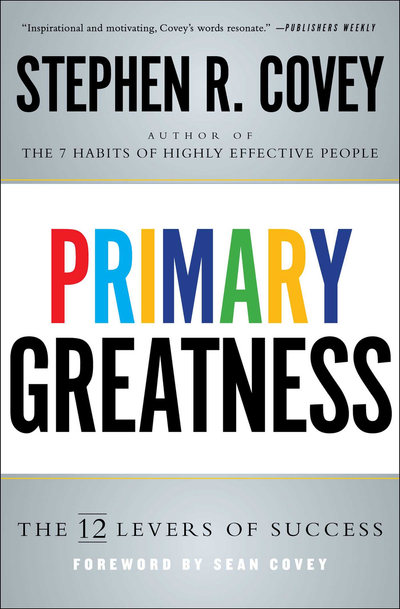 Primary Greatness The 12 Levers Of Succ - Stephen R. Covey