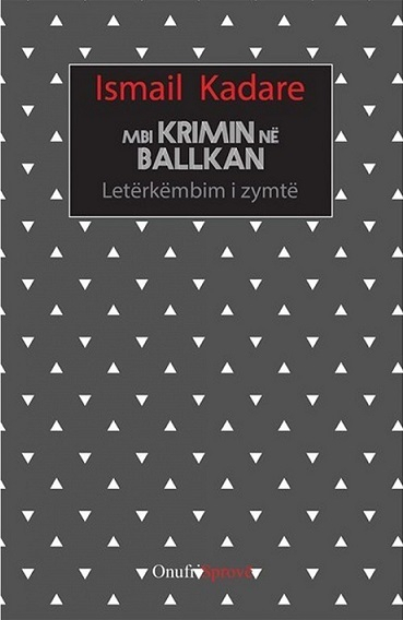 Mbi Krimin Ne Ballkan - Ismail Kadare