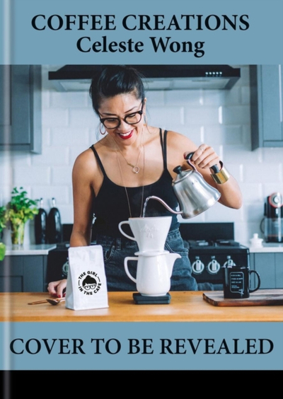 Coffee Creations - Celeste Wong