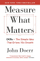 Measure What Matters - John Doerr