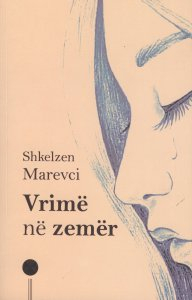 Vrime Ne Zemer - Shkelzen Marevci