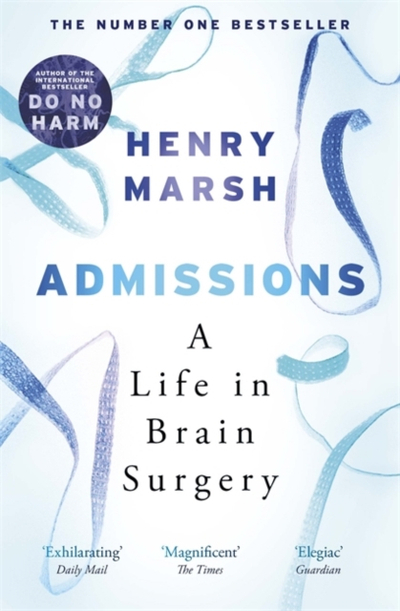 Admissions A Life In Brain Surgery - Henry Marsh