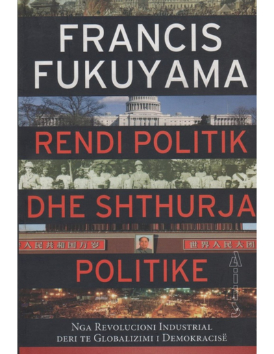 Rendi Politik Dhe Shthurja Politike - Francis Fukuyama