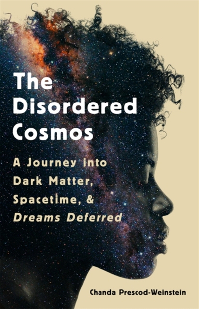 The Disordered Cosmos - Chanda Prescod Weinstein