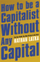 How To Be A Capitalist Without Capital - Nathan Latka