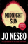 Midnight Sun - Jo Nesbo