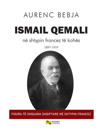 Ismail Qemali Ne Shtypin Francez Te Kohes 1897-1919 - Aurenc Bebja