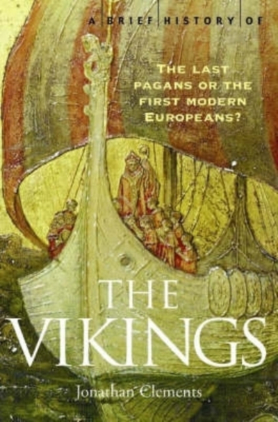 A Brief History Of The Vikings - Jonathan Clements