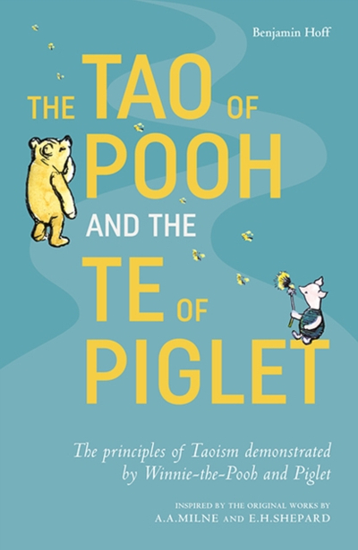Tao Of Pooh & The Te Of Piglet - Benjamin Hoff