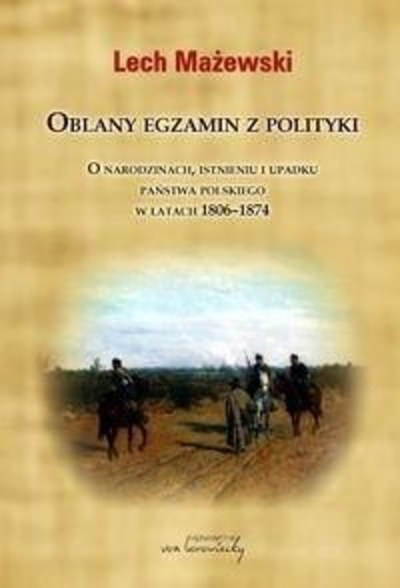 Историска книга Лех Мажевски, Неуспешен испит по политика, Полска 1806-1874, на англиски јазик