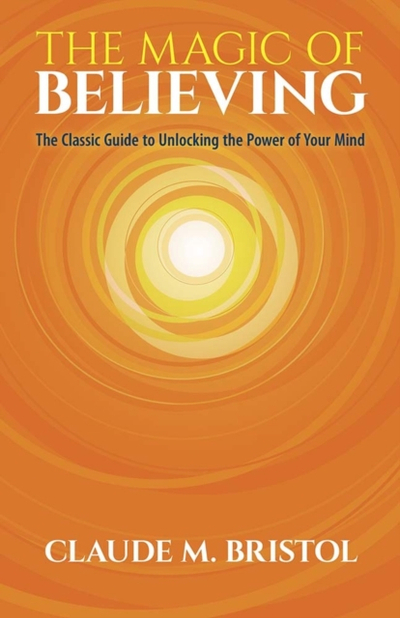 Magic Of Believing - Claude Bristol