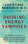 Dodging Energy Vampires - Drchristiane Md Northrup