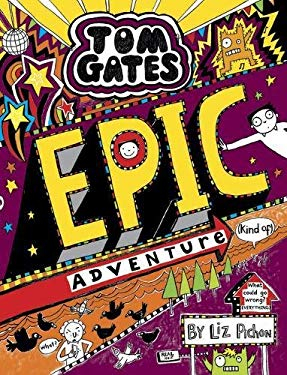 Tom Gates: Epic Adventure 13 - Liz Pichon