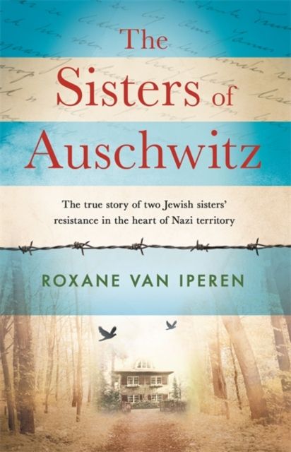The Sisters Of Auschwitz - Roxane Van Iperen