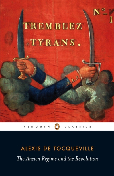 Ancien Regime And The Revolution - Alexis De Tocqueville