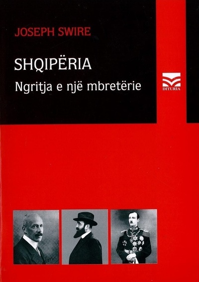 Shqiperia Ngitja E Nje Mbreterie - Joseph Swire