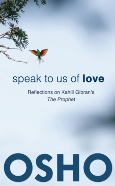 Speak To Us Of Love - Osho