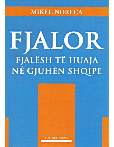 Fjalor Fjalesh Te Huaja Ne Gjuhen Shqipe - Mikel Ndreca