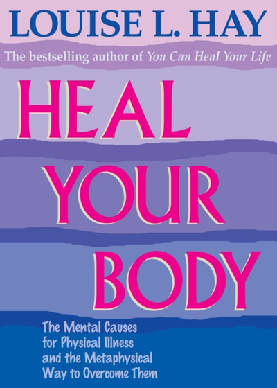 Heal Your Body - Louise Hay