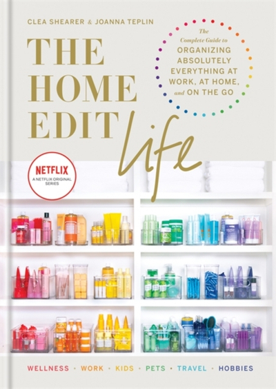 The Home Edit Life - Clea Shearer, Joanna Teplin