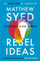 Rebel Ideas - Matthew Syed
