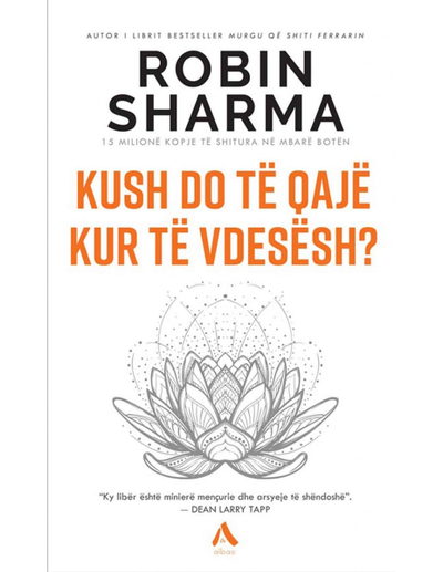 Kush Do Te Qaje Kur Te Vdesesh? - Robin Sharma