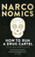 Narconomics How To Run A Drug Cartel - Tom Wainwright