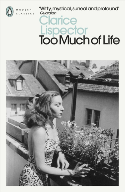 Too Much Of Life Complete Chronicles - Clarice Lispector