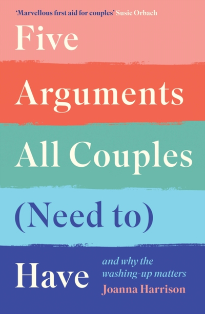 Five Arguments All Couples (need To) Have - Joanna Harrison