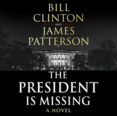 The President Is Missing - Bill Clinton & James Patterson