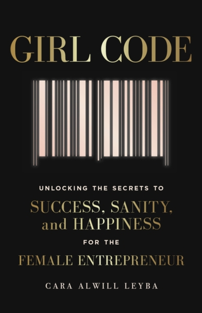 Girl Code - Cara Alwill Leyba