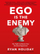 Ego Is The Enemy - Ryan Holiday