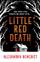 Little Red Death - A  K  Benedict