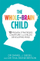 Whole Brain Child - Tina Payne Bryson