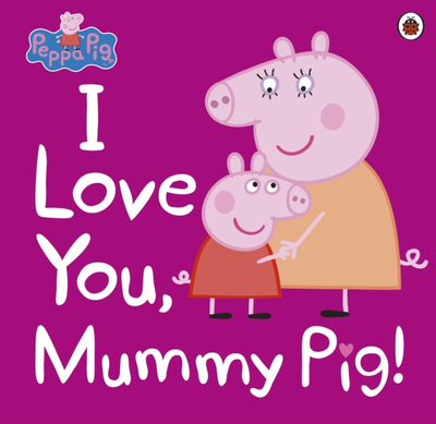 Peppa Pig I Love You Mummy Pig - Peppa Pig