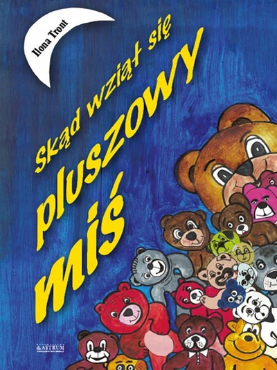 Книга Astrum Од каде дојде мечето, Илона Тронт, полски јазик, мека корица