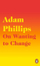 On Wanting To Change - Adam Phillips