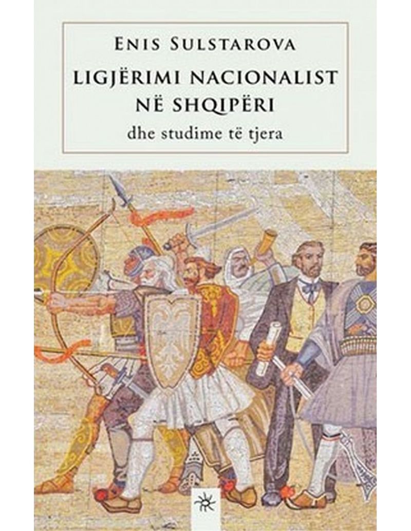 Ligjerimi Nacionalist Ne Shqiperi - Enis Sulstarova