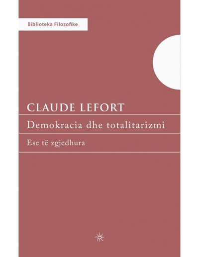 Demokracia Dhe Totalitarizmi - Claude Lefort