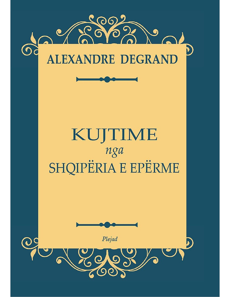 Kujtime Nga Shqiperia E Eperme - Alexandre Degrand