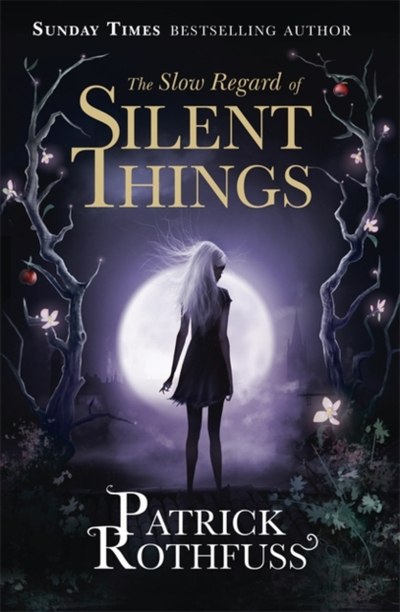The Slow Regard Of Silent Things - Patrick Rothfuss