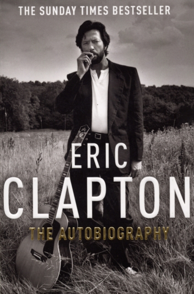 Eric Clapton The Autobiography - Eric Clapton