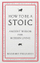 How To Be A Stoic - Massimo Pigliucci