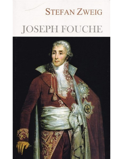 Joseph Fouche - Stefan Zweig