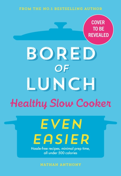 Bored Of Lunch/slow Cooker Even Easier - Nathan Anthony
