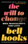 The Will To Change Men Masculinity And Love - Bell Hooks