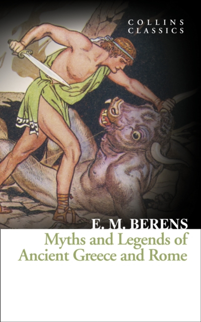 Myths And Legends Of Ancient Greece And Rome - E M Berens