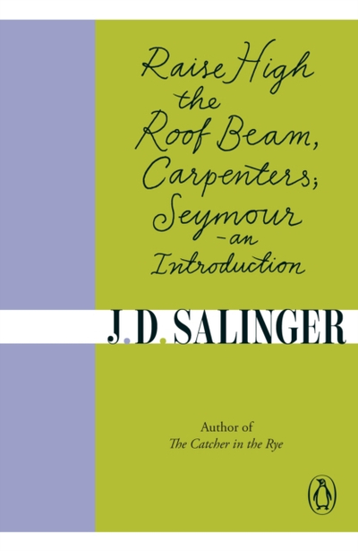Raise High The Roof Beam - J D Salinger