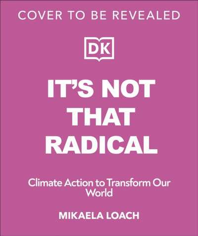 Its Not That Radical - Mikaela Loach