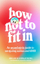 How Not To Fit In - Charlotte Mia